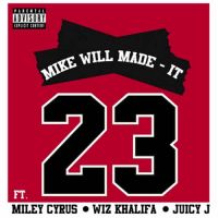 23 (feat. Miley Cyrus, Wiz Khalifa, Juicy J) - Mike Will Made-It