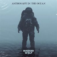 Astronaut In The Ocean - Masked Wolf