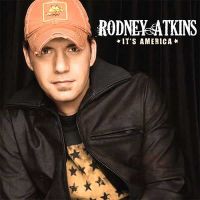Its America - Rodney Atkins
