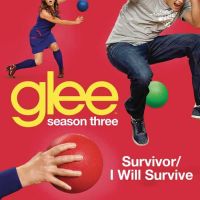 Survivor / I Will Survive - Glee Cast