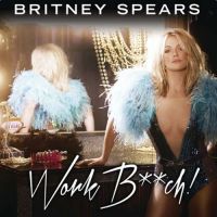 Work B**ch - Britney Spears