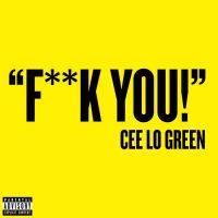 F**k You - Cee Lo Green